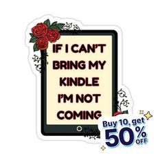 a sticker that says if i can't bring my kindle i'm not coming