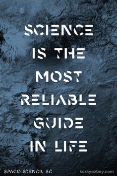 science is the most reliable guide in life