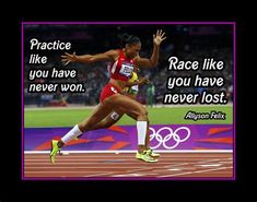 a woman running on a track with an olympic quote above her saying, practice like you have never lost