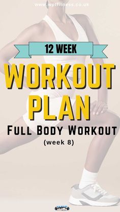 a woman in white tank top and shorts with text overlay that reads, 12 week workout plan full body workout week 3