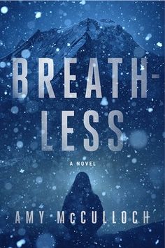 the book cover for breath less by ann mccloch, featuring a person standing in front of a snowy mountain