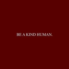 a red background with the words be a kind human