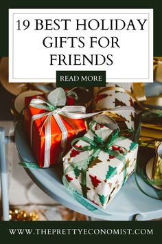 presents on a table with the words, 19 best holiday gifts for friends read more