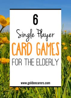 a field with yellow flowers and the text 6 single player card games for the elderly