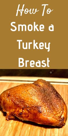 How to Smoke a Turkey Breast: Turkey Isn’t Just For Thanksgiving Anymore - Slow Poke Cooking Smoked Turkey Breast Brine, Smoker Turkey Breast, Turkey Breast Smoker Recipes, Turkey Breast Brine, Turkey Breast On Pellet Smoker, Turkey Breast On Pellet Grill