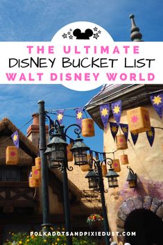 the ultimate disney bucket list for walt world