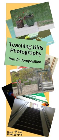 Teaching Kids Photography Part 2: Composition and Design | Boost Your Photography Photo Lessons, Photo Class, Camping Photography, Kids Camera, Photography Club, School Photography, Photography 101, Photography Classes, Photography Lessons