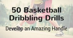 a basketball dribbling drill with the words, 50 basketball dribbling drills developing an amazing handle