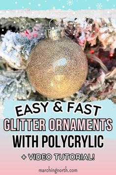 an ornament hanging from a christmas tree with text overlay that reads easy and fast glitter ornaments with polycrylic