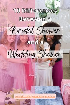 three women standing next to each other with presents in front of them and the words 10 differences between a bridal shower and a wedding shower