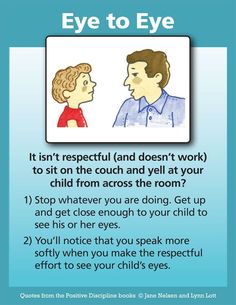 an eye to eye poster with the words, it isn't respectful and doesn't work to sit on the couch and yell at your child from across the room