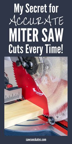 a miter saw cutting wood with text overlay that reads, my secret for accurate miter saw cuts every time