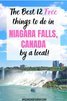 niagara falls with text overlay that reads the best 12 free things to do in niagara falls, canada by a local