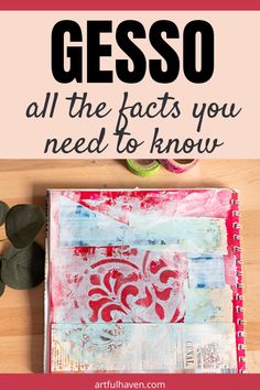 an art journal with the title gesso all the fact you need to know