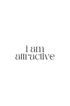 the words i am attractive are black and white