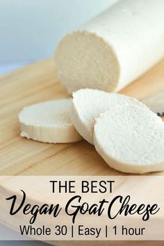 the best vegan goat cheese whole 30 / easy 1 hour gluing recipe