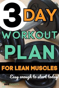 the three day workout plan for lean muscles is shown with dumbbells and barbell weights