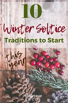 christmas decorations and pine cones with text overlay that reads 10 winter solstice traditions to start this year