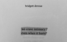 a piece of paper with some type of text on it that says, we crave intimacy even when it hurts