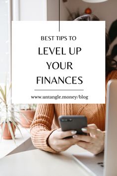 a woman looking at her phone and laptop with the text best tips to level up your finance