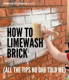 a woman is painting a brick wall with white paint on it and the words, how to limewash brick all the tips no one told me