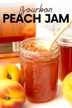 peach jam in a mason jar with fresh peaches around it and the words bourbon peach jam