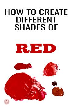 Swatches of shades of red paint on a white background with a text overlay saying How to Create Different Shades of Red. How To Make Maroon Color, How To Mix Maroon Paint, Blood Red Color