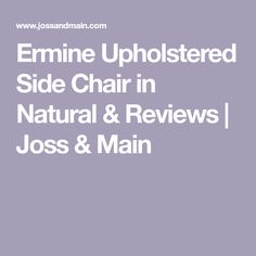 the text, feminine upholstered side chair in natural & reviewed joss and main