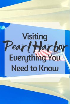 a blue sky with the words visiting pearl harbor everything you need to know about it