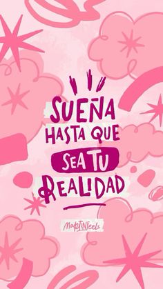 a pink background with stars and clouds in the sky, says suena hasta que seatu realdad