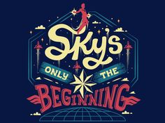 the poster for sky's only the beginning