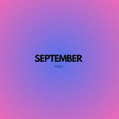 a purple and pink background with the words,'september finds'in black on it