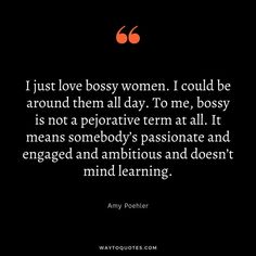 an image with the quote i just love bossy women i could be around them all day