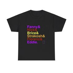 a black t - shirt with the words fanny and nick, bricee, strad