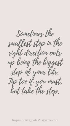 a quote that says sometimes the smallest step in the right direction ends up being the biggest step