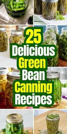 several pictures of pickles in jars with the words 25 delicious green bean canning recipes