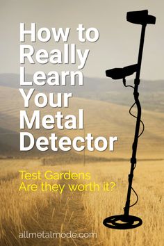 a metal detector with the text how to really learn your metal detector test gardens are they worth?