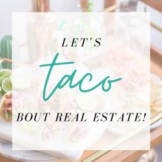 the words let's tacos, but real estate on a tray with food