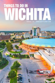 an aerial view of a city with the words things to do in wichta