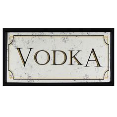 a sign that says vodka on it with the word vodka written in black and gold