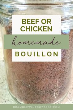 a jar filled with beef or chicken homemade bouilon on top of a counter