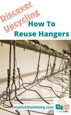 several clothes hangers with text overlay that reads, discovering how to reuse hangers