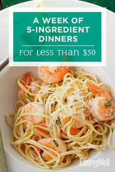 a white bowl filled with pasta and shrimp next to a green sign that says, a week of 5 - ingredient dinners for less than $ 50