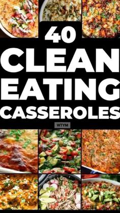 the cover of 40 clean eating casseroles, with images of different dishes in it