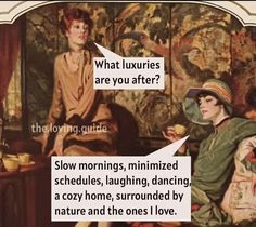 two women sitting on a couch in front of a painting with the caption saying, what luxurious are you after? slow mornings, minimize schedules, laughing, dancing, a cozy home, surrounded by nature