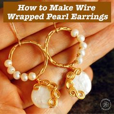 how to make wire wrapped pearl earrings with pearls and gold spirals on the hoop