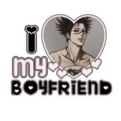 i love my boyfriend sticker with an image of a man's face in the heart