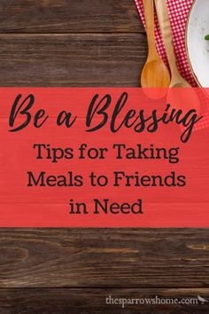 a plate with food on it and the words be a blessing tips for taking meals to friends in need