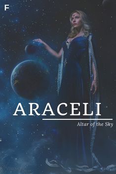 a woman in a blue dress standing next to a planet with the words, araceli altar of the sky