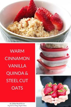 various pictures with strawberries in them and the words warm cinnamon vanilla quinoa & steel cut oats